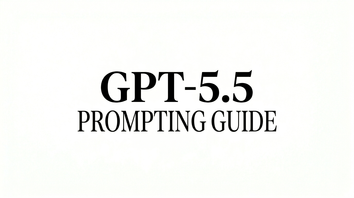 GPT-5.5 Prompting Guide: How to Write Better Prompts for Smarter Results